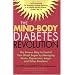 The Mind-Body Diabetes Revolution: The Proven Way to Control Your Blood Sugar by Managing Stress, Depression, Anger and Other Emotions (Marlowe Diabetes Library)