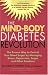 The Mind-Body Diabetes Revolution: The Proven Way to Control Your Blood Sugar by Managing Stress, Depression, Anger and Other Emotions (Marlowe Diabetes Library)
