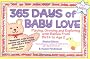 365 Days of Baby Love: Playing, Growing and Exploring with Babies from Birth to Age 2