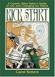 Kick Start: Cosmic Biker Babes Guide To Life And Changing the Planet