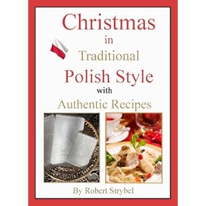Christmas in Traditional Polish Style - with Authentic Recipes