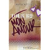 Tour B2 mon amourpar Pierre Bottero