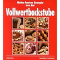 Meine besten Rezepte aus der Vollwertbackstube