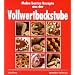 Meine besten Rezepte aus der Vollwertbackstube