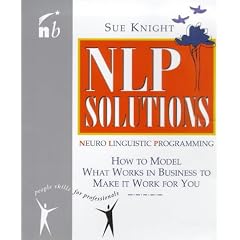 NLP Solutions: How to Model What Works in Business to Make It Work for You (People Skills for Professionals)