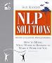 NLP Solutions: How to Model What Works in Business to Make it Work for You (People Skills for Professionals)
