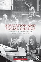 Education and Social Change: Contours in the History of American Schooling