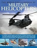 The World Encyclopedia of Military Helicopters: Featuring over 80 helicopters with 500 historical and modern photographs
