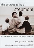 The Courage to Be a Stepmom: Finding Your Place Without Losing Yourself