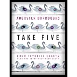 Take Five: Four Favorite Essays Plus One Never-Been-Seen Essay