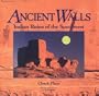 Ancient Walls: Indian Ruins of the Southwest