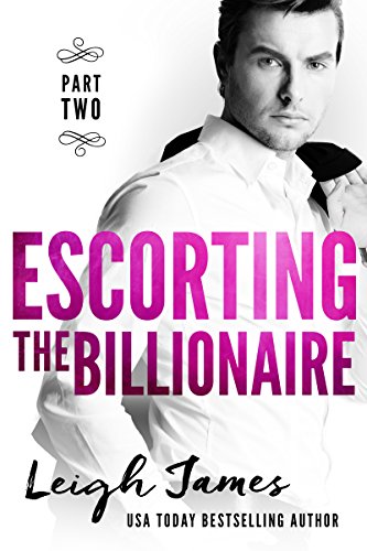 Escorting The Billionaire #2 (The Escort Collection)