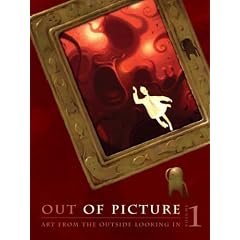 Out of Picture    Volume 1: Art from the Outside Looking In