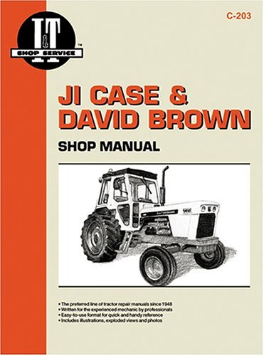 Professional Impressions Case & David Brown Shop Manual: Series 770, 870, 970, 1070, 1170, 1175/Models 885, 995, 1210, 1212, 1410, 1412/Model 770, ...