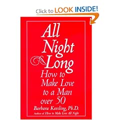 All Night Long: How to Make Love to a Man over 50