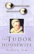 The Tudor Housewife