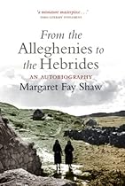 From the Alleghenies to the Hebrides: An Autobiography From the Alleghenies to the Hebrides: An Autobiography