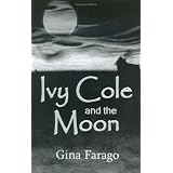 Ivy Cole And the Moon ~ Gina Farago