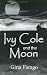 Ivy Cole And the Moon