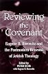 Reviewing the Covenant: Eugene B. Borowitz and the Postmodern Revival of Jewish Theology (S U N Y Series in Jewish Philosophy)