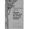 Daughters of Eve: Women's Writing from the German Democratic Republic (European Women Writers)