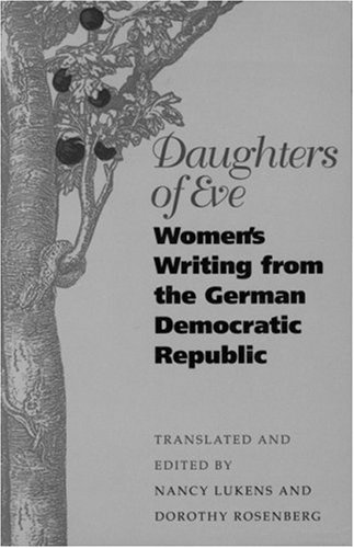 Daughters of Eve: Women's Writing from the German Democratic Republic (European Women Writers)