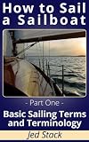How To Sail A Sailboat: Sailing Terms and Basic Terminology (Sailing for Beginners) 51C0CSzD7dL. SL160 How To Sail A Sailboat: Sailing Terms and Basic Terminology (Sailing for Beginners)
