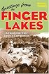 Greetings From The Finger Lakes: A Food And Wine Lover's Companion