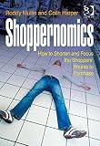 Shoppernomics : how to shorten and focus the shoppers' routes to purchase