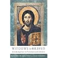 Windows to Heaven: Introducing Icons to Protestants and Catholics by Elizabeth Zelensky and Lela Gilbert