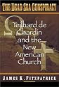 The Dead Sea Conspiracy: Teilhard De Chardin and the New American Church