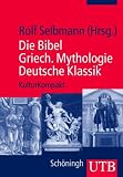 KulturKompakt, 3 B�nde. Deutsche Klassik. Griechische Mythologie. Die Bibel - Rolf Selbmann