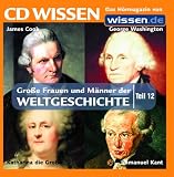 CD WISSEN - Große Frauen und Männer der Weltgeschichte (Teil 12): Immanuel Kant, James Cook, Katharina die Große, George Washington, 1 CD