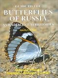 Guide to the Butterflies of Russia and Adjacent Territories (Lepidoptera, Rhopalocera): Libytheidae, Danaidae, Nymphalidae, Riodinidae and Lycaenidae Volume 2 (Pensoft series faunistica)