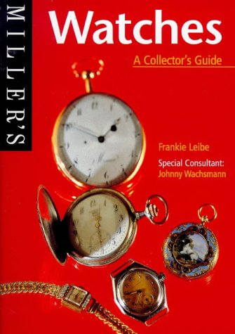 Miller's Watches: A Collector's Guide (The collector's guide)