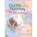 Faithfully Parenting Preschoolers: A Proactive Approach