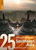 Southeast Asia: 25 Ultimate Experiences (Rough Guide 25)