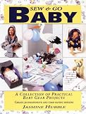 Sew & Go Baby: A Collection of Practical Baby Gear Projects/With Pattern