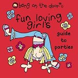 Fun-loving Girl's Guide to Parties (Bang on the Door)