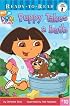 Puppy Takes a Bath (Dora the Explorer Ready-to-Read)