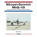 Mikoyan-Gurevich MiG-19: The Soviet Union's First Production Supersonic Fighter (Aerofax)
