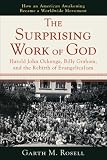 Surprising Work of God, The: Harold John Ockenga, Billy Graham, and the Rebirth of Evangelicalism