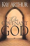 Our Covenant God : Living in the Security of His Unfailing Love