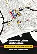 American Urban Architecture: Catalysts in the Design of Cities