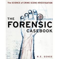 The Forensic Casebook: The Science of Crime Scene Investigation