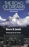 The Road of Dreams: A Two-Year Bicycling and Hiking Adventure Around the World