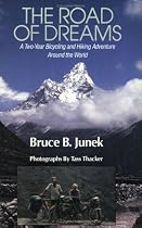The Road of Dreams: A Two-Year Hiking and Biking Adventure Around the World