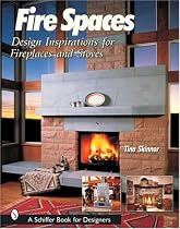 Fire Spaces: Design Inspirations for Fireplaces and Stoves