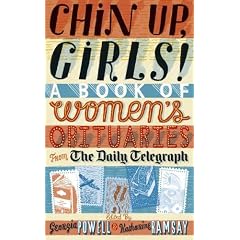 Chin Up, Girls!: A Book of Women's Obituaries from the Daily Telegraph