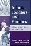 Infants, Toddlers, and Families: A Framework for Support and Intervention